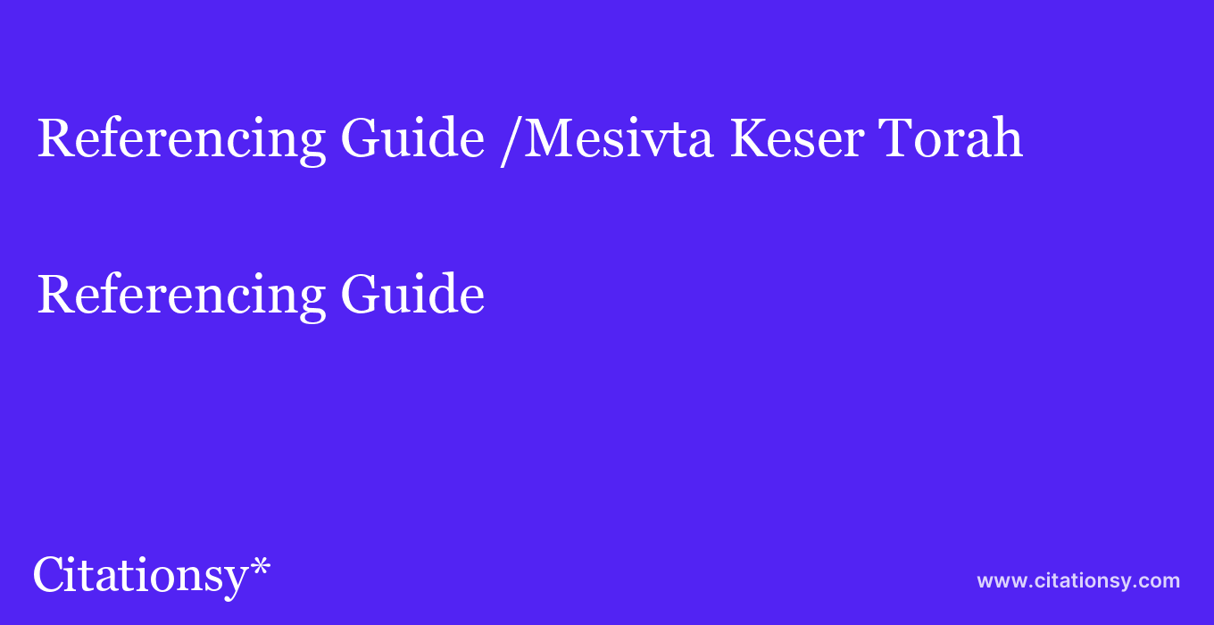 Referencing Guide: /Mesivta Keser Torah